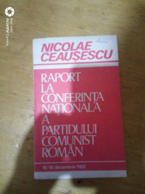 Raport la conferinta nationala a PCR 16-18 Decembrie 1982-Nicolae Ceausescu foto