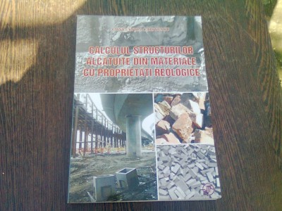 CALCULUL STRUCTURILOR ALCATUITE DIN MATERIALE CU PROPRIETATI REOLOGICE - CONSTANTIN CRISTESCU foto