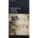 Thomas Thilo - Arhitectura clasica chineza (editia 1981)