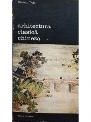 Thomas Thilo - Arhitectura clasica chineza (editia 1981) foto