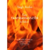 Egy tantramasszőr toll&aacute;b&oacute;l - V&eacute;gh Anik&oacute;