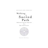 Walking a Sacred Path: Rediscovering the Labyrinth as a Spiritual Practice