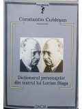 Constantin Cublesan - Dictionarul personajelor din teatrul lui Lucian Blaga (semnata) (Editia: 2005)
