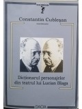 Constantin Cublesan - Dictionarul personajelor din teatrul lui Lucian Blaga (semnata) (editia 2005)