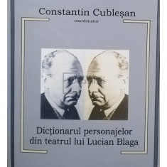 Constantin Cublesan - Dictionarul personajelor din teatrul lui Lucian Blaga (semnata) (editia 2005)