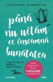 Pana nu uitam ce inseamna bunatatea Vol 5 Toshikazu Kawaguchi Carti Beletristica Romane Fictiune Brosata Paperback Litera