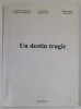 UN DESTIN TRAGIC de LAURENTIU ADRIAN MARIN ...IOAN VASILIU , 2003 , DEDICATIE *