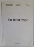 UN DESTIN TRAGIC de LAURENTIU ADRIAN MARIN ...IOAN VASILIU , 2003 , DEDICATIE *