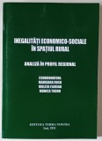 INEGALITATI ECONOMICO SOCIALE IN SPATIUL RURAL , ANALIZA IN PROFIL REGIONAL de MARIOARA RUSU , VIOLETA FLORIAN MONICA TUDOR