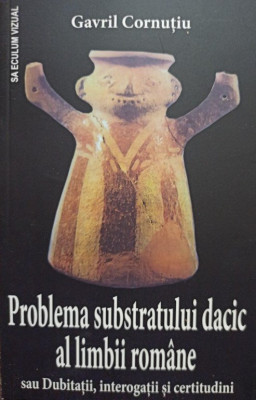 Gavril Cornutiu - Problema substratului dacic al limbii romane (2016) foto