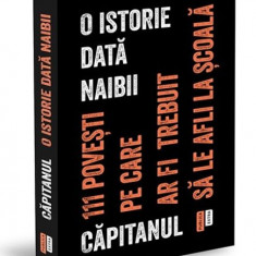 O istorie data naibii. 111 povesti pe care ar fi trebui sa le afli la scoala