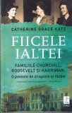 Catherine Grace Katz - Fiicele Ialtei. Familiile Churchill, Roosevelt si
