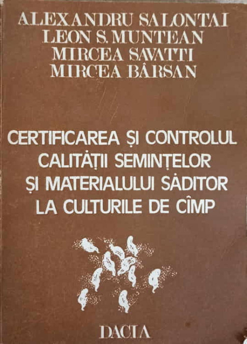 CERTIFICAREA SI CONTROLUL CALITATII SEMINTELOR SI MATERIALULUI SADITOR LA CULTURILE DE CAMP-A. SALONTAI, L.S. MU