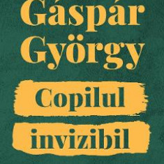 Copilul invizibil Ed.2 - Gaspar Gyorgy