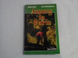 AMURG LA PARIS (dedicatie si autograf pt. Florinei Cercel) - MIHAI EPURE, DAN SMANTANESCU