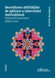 Dezvoltarea abilitatilor de aplicare a interviului motivational - David B. Rosengren - Trei