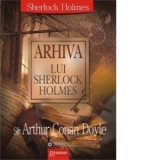 Arhiva lui Sherlock Holmes - Arthur Conan Doyle
