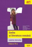Caietul elevului. Limba și literatura rom&acirc;nă. Clasa a VI-a. - Paperback brosat - Florentina S&acirc;mihăian, Sofia Dobra, Monica Halaszi, Anca Davidoiu-Roma