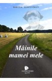 Mainile mamei mele - Marcela Szentgyorgyi