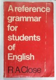 A REFERENCE GRAMMAR FOR STUDENTS OF ENGLISH by R.A. CLOSE , 1975 , PREZINTA URME DE UZURA