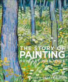 The Story of Painting | Andrew Graham Dixon, Dorling Kindersley Ltd