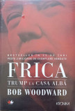 Frica. Trump la Casa Alba - Bob Woodward, Litera, 2019, Kronika, Romana, Paperback