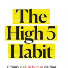 The High 5 Habit. E timpul sa te bucuri de tine - Mel Robbins