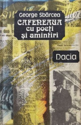 Cafeneaua cu poeti si amintiri - 1989 - George Sbarcea (B110) foto