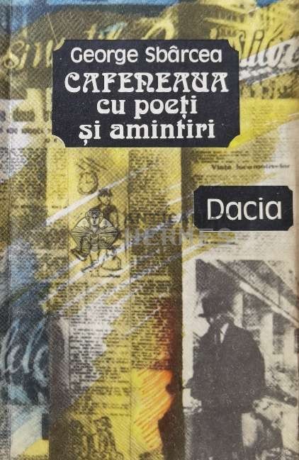 Cafeneaua cu poeti si amintiri - 1989 - George Sbarcea (B110)