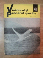 REVISTA &amp;#039;&amp;#039;VANATORUL SI PESCARUL SPORTIV&amp;#039;&amp;#039;, NR. 4 APRILIE 1967 foto