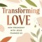 Transforming Love: How Friendship with Jesus Changes Us