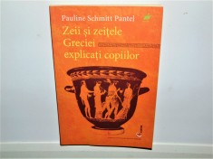 ZEII SI ZEITELE GRECIEI EXPLICATI COPIILOR -PAULINE SCHMITT PANTEL foto