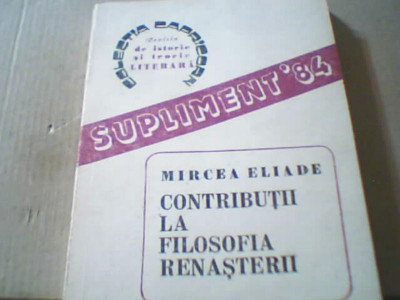 Mircea Eliade - CONTRIBUTII LA FILOSOFIA RENASTERII {1984 } foto