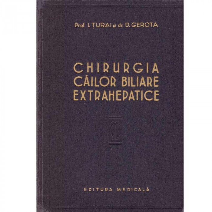 I. Turai, D. Gerota - Chirurgia cailor biliare extrahepatice - 133988