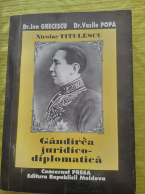 Nicolae Titulescu-gandirea juridico-diplomatica-Dr.Ion Grecescu,Dr.Vasile Popa foto