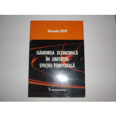 Gandirea Economica In Unitatea Spatio-temporala - Alexandru Trifu , 10012237