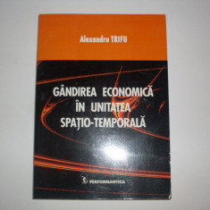 Gandirea Economica In Unitatea Spatio-temporala - Alexandru Trifu ,550050