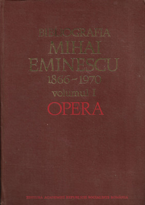 Bibliografia Mihai Eminescu 1866-1970 Volumul I - Opera foto