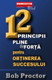 12 Principii pline de forta pentru obtinerea succesului - Bob Proctor, Business Tech