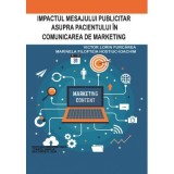 Impactul mesajului publicitar asupra pacientului in comunicarea de marketing - Victor Lorin Purcarea