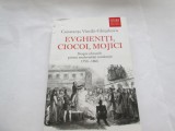 EVGHENITI, CIOCOI, MOJICI. DESPRE OBRAZELE PRIMEI MODERNITATI ROMANESTI, Humanitas