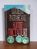 Lucretiu Patrascanu &ndash; Sub trei dictaturi