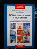 Dictionar explicativ trilingv al Uniunii Europene- Iordan Gheorghe Barbulescu, Daniela Rapan