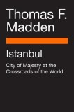 Istanbul: City of Majesty at the Crossroads of the World