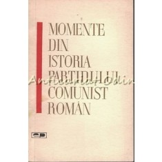 Momente Din Istoria Partidului Comunist Roman. Culegere De Articole