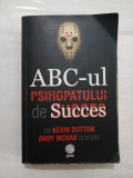 ABC - UL PSIHOPATULUI DE SUCCES - KEVIN DUTTON &amp; ANDY McNAB