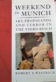 Robert Wistrich, Weekend in Munich. Art, Propaganda and Terror in the Third Reich