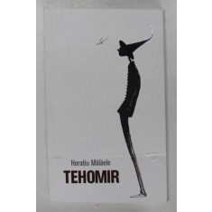 TEHOMIR de HORATIU MALAELE , 2020 ,MICI DEFECTE LA COPERTA