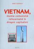 Vietnam, mumia comunista reincarnata in dragon capitalist | Doru Ciucescu, Rovimed