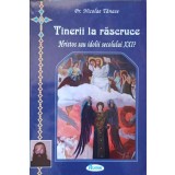 TINERII LA RASCRUCE. HRISTOS SAU IDOLII SECOLULUI XXI?-PARINTELE NICOLAE TANASE-206590